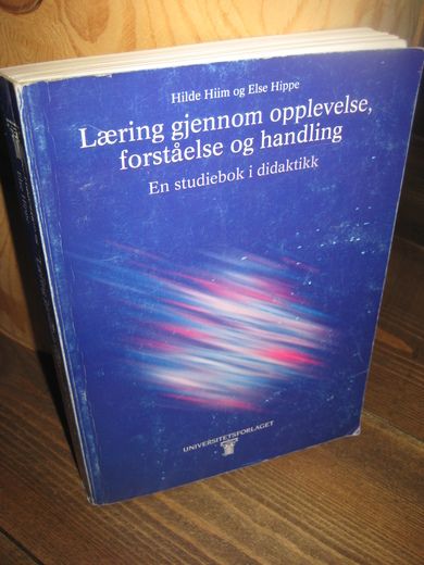 Hippe: Læring gjennom opplevelse forståelse og handling En studiebok i didatikk 1994