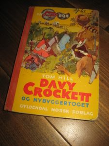 HILL, TOM: DAVY CROCKET OG NYBYGGERTOGET. Bok nr 5, 1957. 