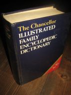 The Chancellor ILLUSTRATED FAMILY ENCYCLOPEDIA DICTIONARY. A-K. 1986