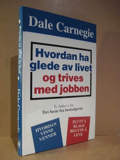 Carnegie: Hvordan ha glede av livet og trives med jobben