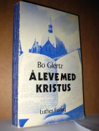 Giertz: Å LEVE MED KRISTUS. Daglig lesing for tiden PINSE til ADVENT. 1979