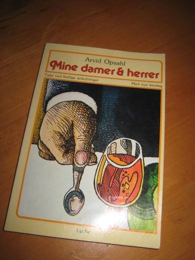 OPSAL, ARVE: Mine dager og herrer. Taler ved festlige anledninger.