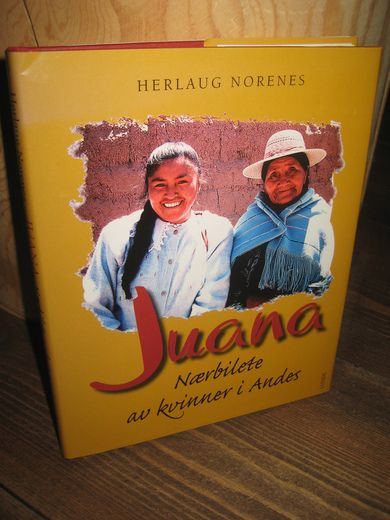NORENES: Juana. Nærbilete av kvinner i Andes. 2005.
