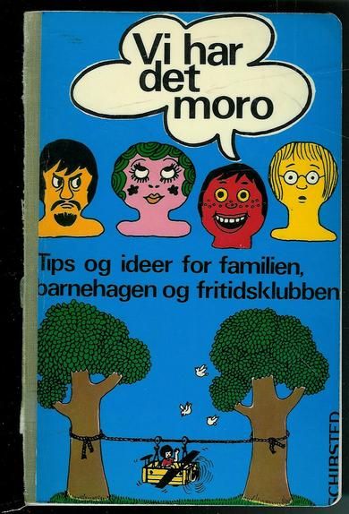VI HAR DET MORO Tips og ideer for familien barnehager og fritidsklubber 1971
