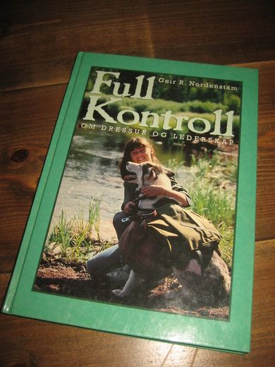 Nordenstam: Full kontroll Om dresur og lederskap 2000