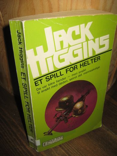 HIGGINS, JACK: ET SPILL FOR HELTER.