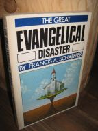 SCHAEFFER: THE GREAT EVANGELICAL DISASTER. 1984.