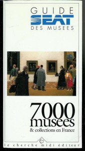 GUIDE SEAT DES MUSEES: 700 musees & collectionsen France. 1992