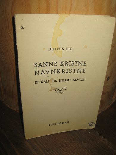 LIE: SANNE KRISTNE NAVNKRISTNE. Et kall til hellig alvor.
