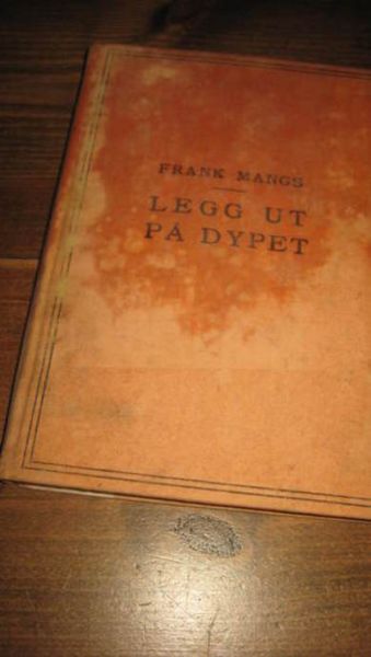 MANGS, FRANK: LEGG UT PÅ DYPET. 1937.