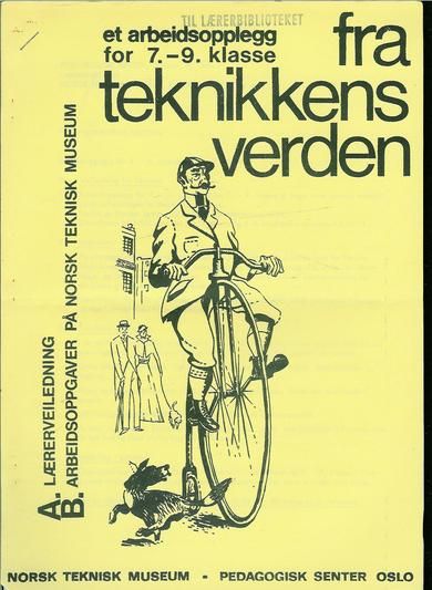FRA TEKNIKKENS VERDEN. Et arbeidsopplegg for 7.-9. klasse.