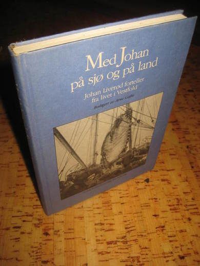 Gallis: med Johan på sjø og på land. Johan Liverød forteller fra livet i Vestfold. 1988. 