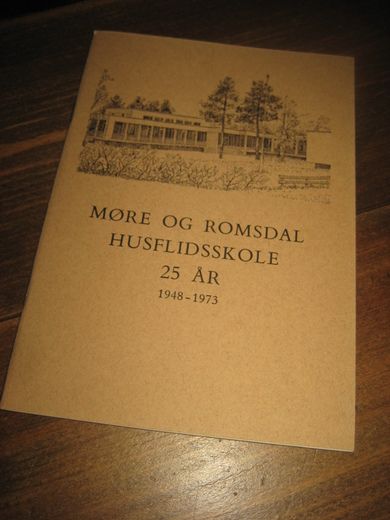 MØRE OG ROMSDAL HUSFLIDSKOLE 25 ÅR. 1948-1973. 