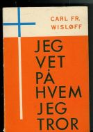 WISLØFF, CARL: JEG VET PÅ HVEM JEG TROR. 1965
