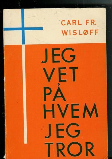 WISLØFF, CARL: JEG VET PÅ HVEM JEG TROR. 1965