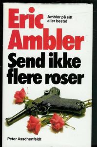 Ambler, Erik: Send ikke flere roser.