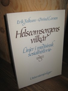 Larsen: Helseomsorgens vilkår. Linjer i medisinsk sosialhistorie. 1981.