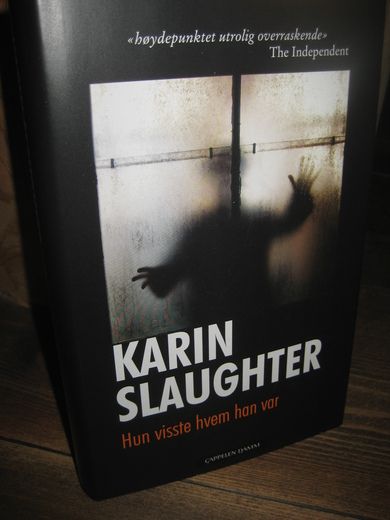 SLAUGHTER, KARIN: Hun visste hvem han var. 2010..
