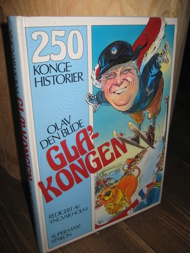 HOLM: 250 KONGE HISTORIER. OLAV DEN BLIDE. GLA KONGEN. 1989.