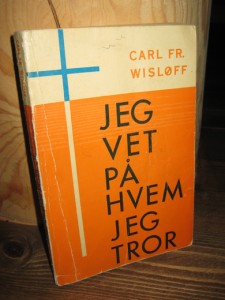WISLØFF: JEG VET PÅ HVEM JEG TROR. 12. opplag 1965.