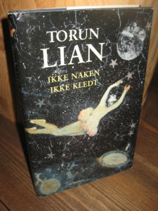 LIAN, TORUN: IKKE NAKEN IKKE KLEDT. 2001.