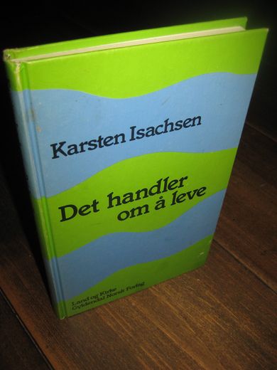 Isachsen, Karsten: Det handler om å leve. 1985. 