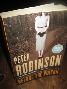 ROBINSON, PETER: BEFORE THE POISON. 2012.