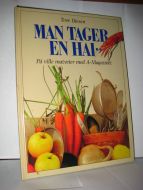 Diesen, Tove: MAN TAGER EN HAI. Påville matveier med                         A-magasinet. 1989.