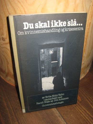 Valvo, Brita Holm: Du skal ikke slå… Om kvinnemishandling og krisesentra. 1981.