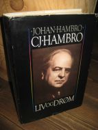 HAMBRO, JOHAN: CJ HAMBRO. LIV OG DRØM. 1984.