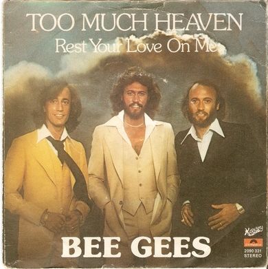 BEE GEES: TOO MUCH HEAVEN, Rest Your Love On Me. 1978