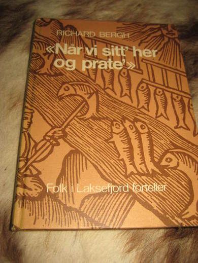 BERGH RICHARD: Når vi sitt her og prate Folk i Laksefjord forteller 1980
