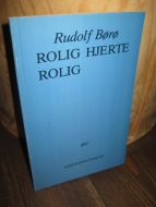 Børø: ROLIG HJERTE ROLIG. 1982.