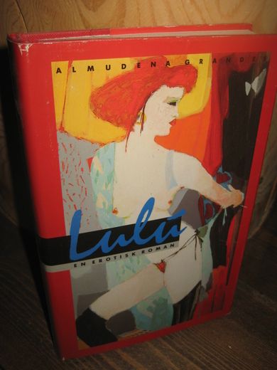 Grandes: Lulu. En erotisk roman. 1992.