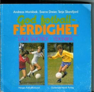 Morisbak, Sverre m. fl.: God fotball FERDIGHET. 1989.