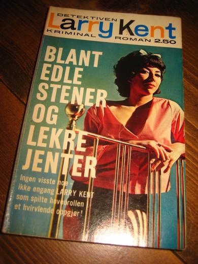 KENT LARRY: BLANT EDLE STENER OG LEKRE JENTER BOK NR 39