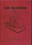VÅRE MASSEMEDIA. ELEVHEFTE. 1972.