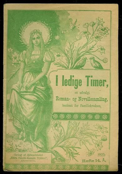 1903 nr 014 I ledige Timer En udvalgt Roman- og Novellesamling bestemt for Familiekredsen