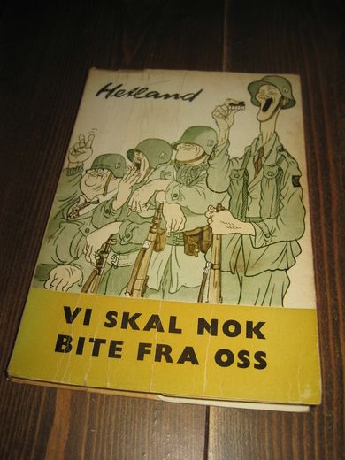 Hetland: VI SKAL NOK BITE FRA OSS. 1961.