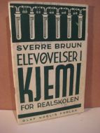 BRUUN SVERRE: ELEVØVELSER I KJEMI FOR REALSKOLEN 1941