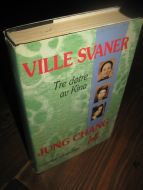 CHANG: VILLE SVANER. Tre døtre av Kina. 1997.