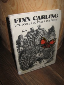 CARLING, FINN: I et rom i et hus i en have. 1976.