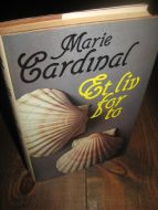 Cardinal, Marie: Et liv for to. 1982.