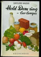 Hauser, Gayelord. Hold dem ung- lev lenger. 1952
