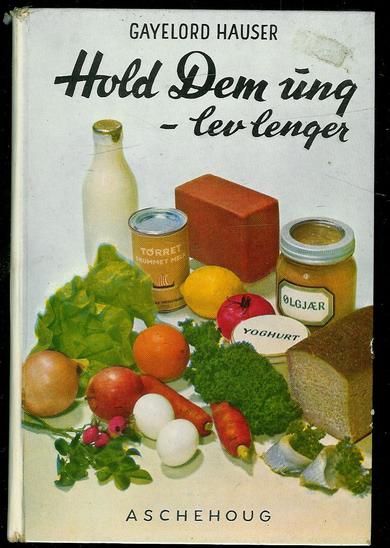 Hauser, Gayelord. Hold dem ung- lev lenger. 1952