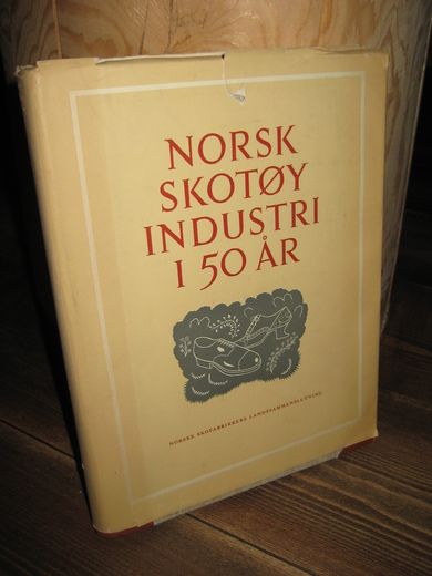 NORSK SKOTØYINDUSTRI I 50 ÅR 1901-1951 1951