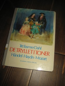Dahl: DE TRYLLET I TONER. Handel- Hayden- Mozart. 1971.