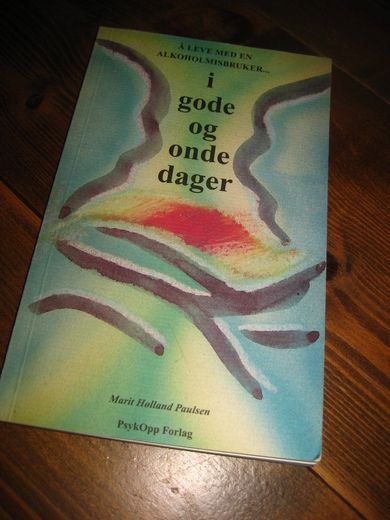 Paulsen: Å LEVE MED EN ALKOHOLMISBRUKER i gode og onde dager. 1995. 