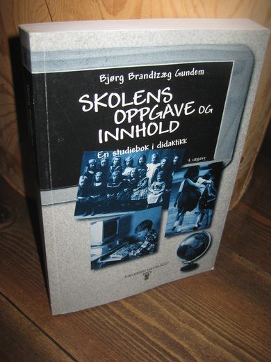 Gundem: SKOLENS OPPGAVE OG INNHOLD En stdiebok i didaktikk 2003