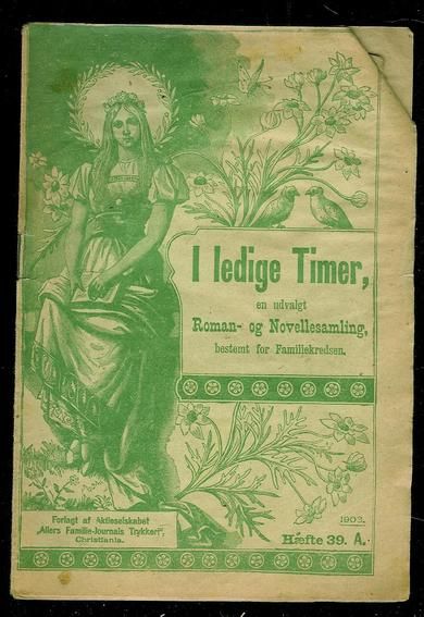 1903 nr 039 I ledige Timer En udvalgt Roman- og Novellesamling bestemt for Familiekredsen